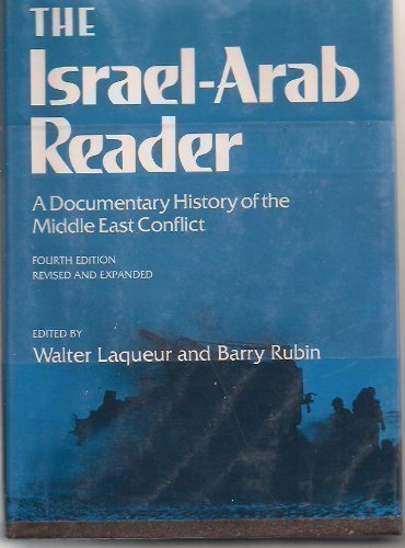 Israel-Arab Reader: A Documentary History of the Middle East Conflict (Rev and Expanded)