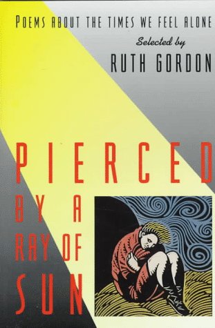 Pierced by a Ray of Sun: Poems about the Times We Feel Alone book cover