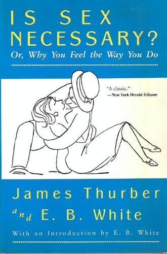 Is Sex Necessary? Or, Why You Feel the Way You Do: Or Why You Feel the Way You Do