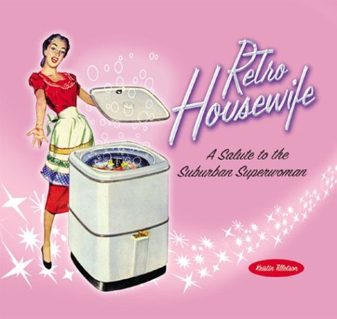 Retro Housewife: A Salute to the Suburban Superwoman book cover