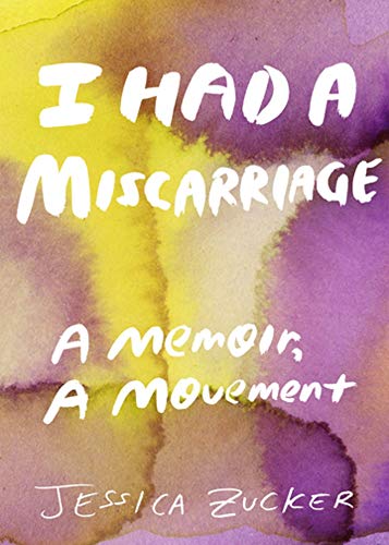 I Had a Miscarriage: A Memoir, a Movement book cover