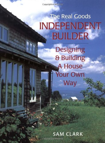 Independent Builder: Designing & Building a House Your Own Way, 2nd Edition (Revised Second) book cover