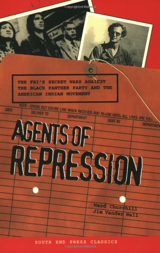 Agents of Repression: The FBI's Secret Wars Against the Black Panther Party and the American Indian Movement
