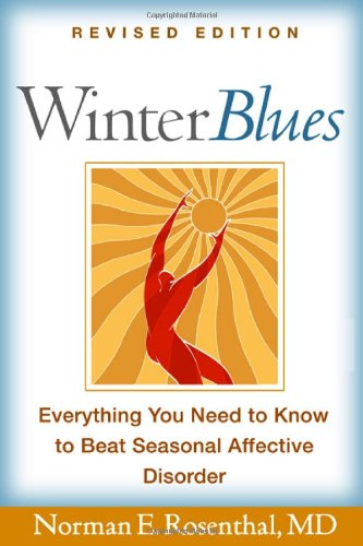 Winter Blues, Revised Edition: Everything You Need to Know to Beat Seasonal Affective Disorder (Revised)