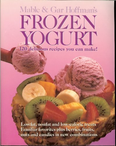 Frozen Yogurt: 120 Delicious Recipes You Can Make! book cover