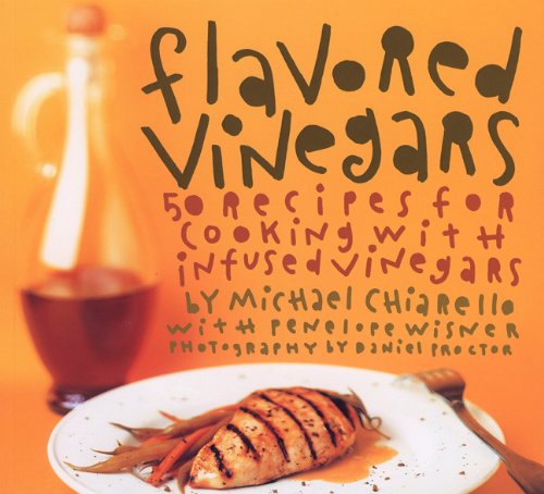 Flavored Vinegars: 50 Recipes for Cooking with Infused Vinegars book cover
