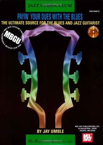 Payin' Your Dues with the Blues: The Ultimate Source for the Blues and Jazz Guitarist [With CD] book cover