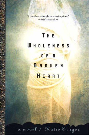 The Wholeness of a Broken Heart: A Novel book cover