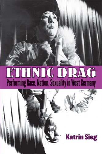 Ethnic Drag: Performing Race, Nation, Sexuality in West Germany