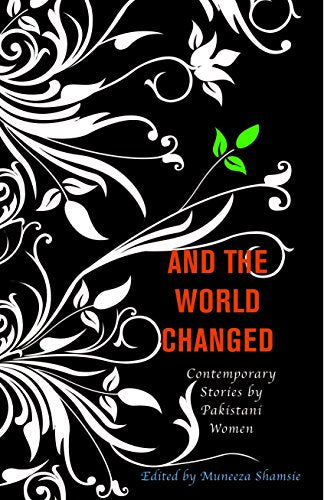 And the World Changed: Contemporary Stories by Pakistani Women