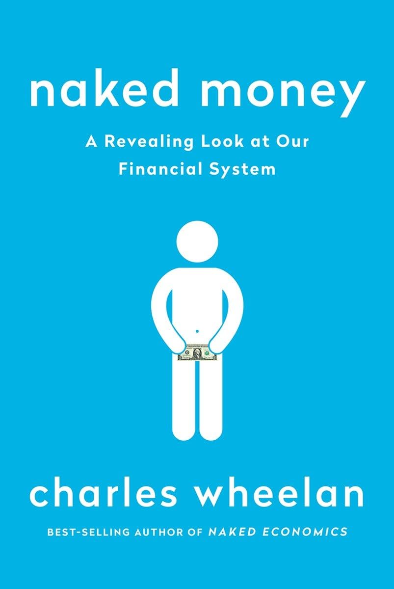 Naked Money: A Revealing Look at Our Financial System book cover