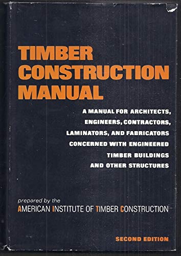 Timber Construction Manual: A Manual for Architects, Engineers, Contractors, Laminators, and Fabricators Concerned with Engineered Timber Building (Re book cover