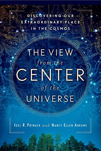 View from the Center of the Universe: Discovering Our Extraordinary Place in the Cosmos book cover
