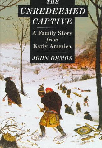 Unredeemed Captive: A Family Story from Early America