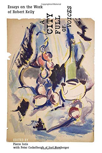 City Full of Voices: Essays on the Work of Robert Kelly book cover