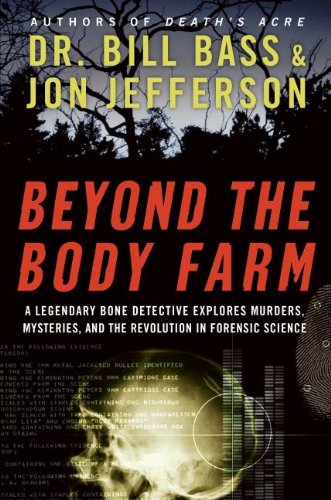 Beyond the Body Farm: A Legendary Bone Detective Explores Murders, Mysteries, and the Revolution in Forensic Science book cover