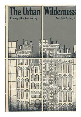 The urban wilderness;: A history of the American city
