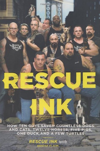 Rescue Ink: How Ten Guys Saved Countless Dogs and Cats, Twelve Horses, Five Pigs, One Duck, and a Few Turtles book cover