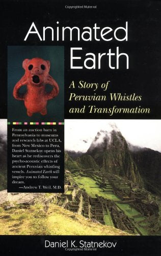 Animated Earth: A Story of Peruvian Whistles and Transformation