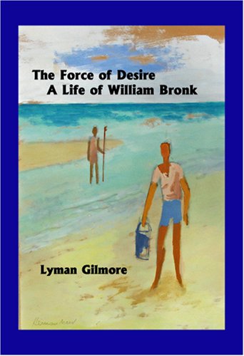 Force of Desire: A Life of William Bronk book cover