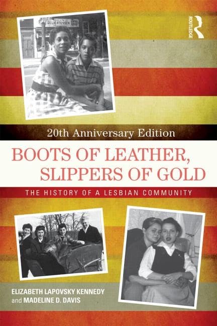 Boots of Leather, Slippers of Gold: The History of a Lesbian Community (-20th Anniversary)