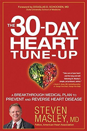 30-Day Heart Tune-Up: A Breakthrough Medical Plan to Prevent and Reverse Heart Disease