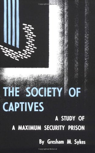 Society of Captives: A Study of a Maximum Security Prison (Revised)