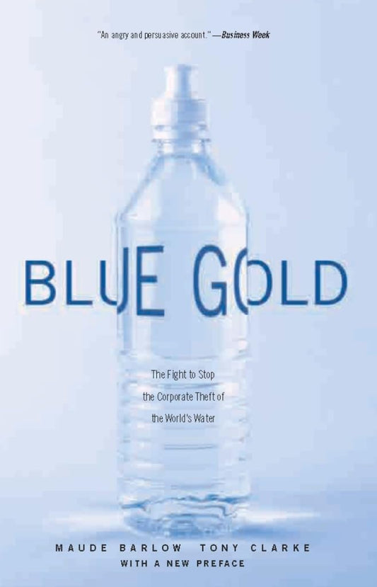 Blue Gold: The Fight to Stop the Corporate Theft of the World's Water