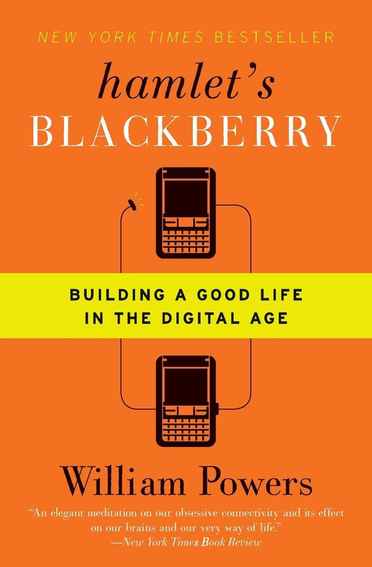 Hamlet's Blackberry: Building a Good Life in the Digital Age book cover