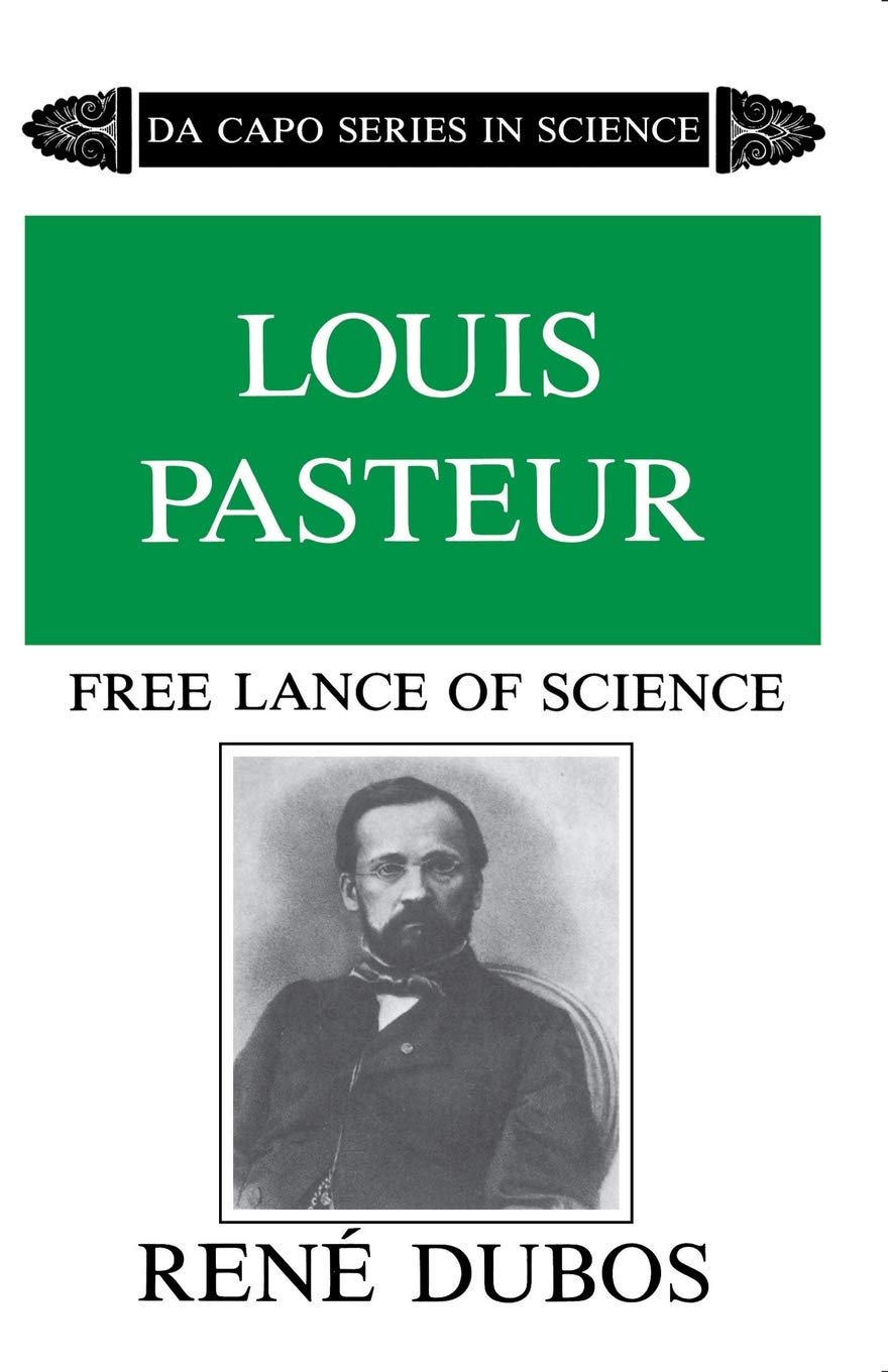 Louis Pasteur: Free Lance of Science (Da Capo Series in Science)