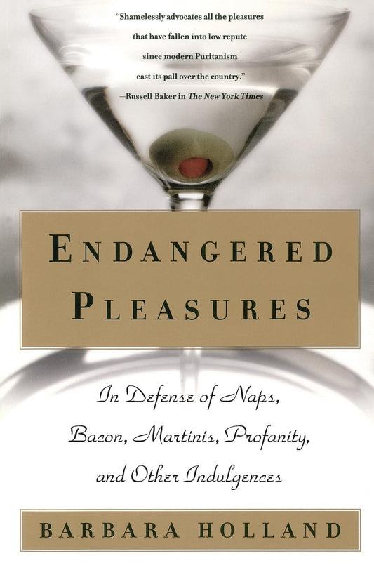 Endangered Pleasures: In Defense of Naps, Bacon, Martinis, Profanity, and Other Indulgences book cover