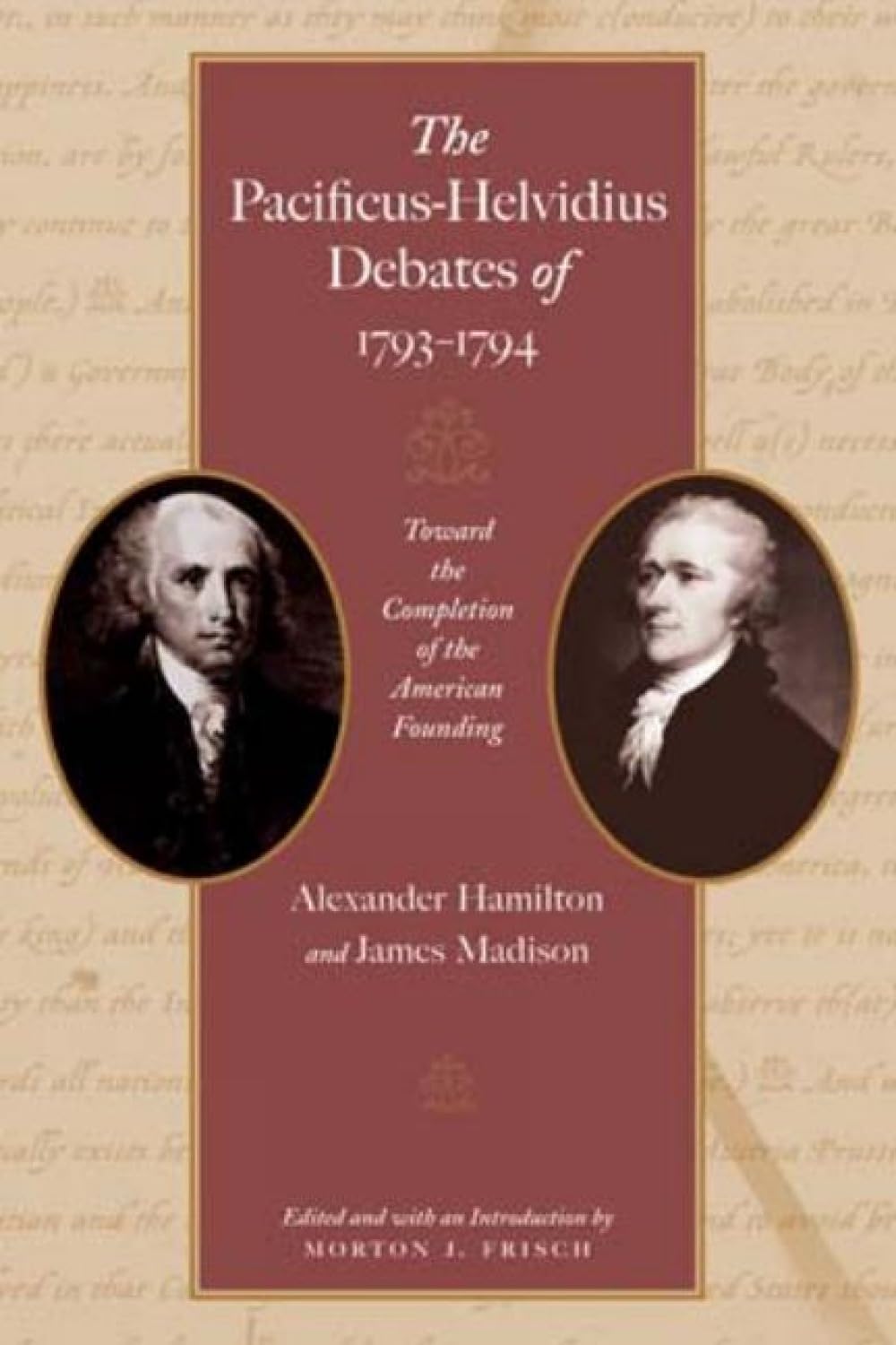 Pacificus-Helvidius Debates of 1793-1794: Toward the Completion of the American Founding book cover
