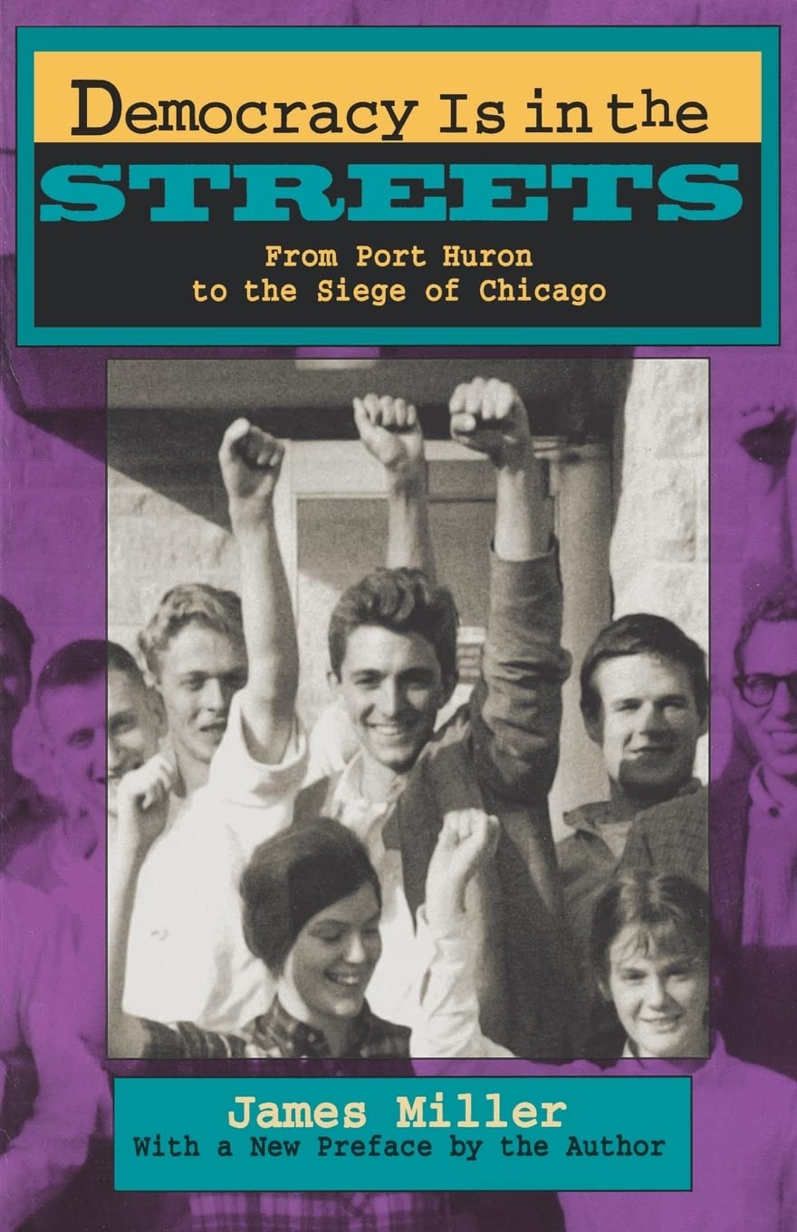 Democracy Is in the Streets: From Port Huron to the Siege of Chicago, with a New Preface by the Author