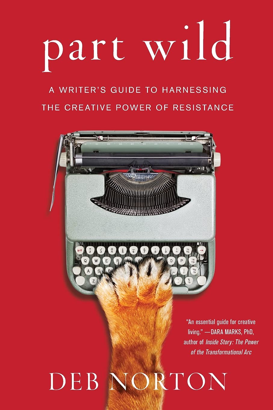 Part Wild: A Writer's Guide to Harnessing the Creative Power of Resistance book cover