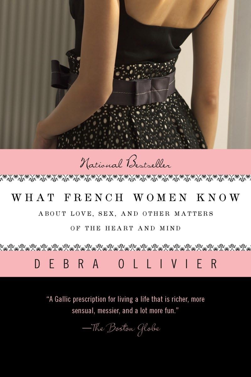 What French Women Know: About Love, Sex, and Other Matters of the Heart and Mind book cover