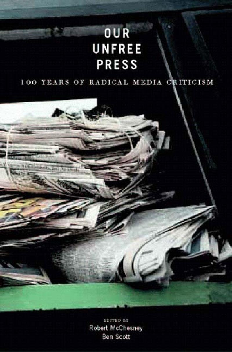 Our Unfree Press: 100 Years of Radical Media Criticism book cover