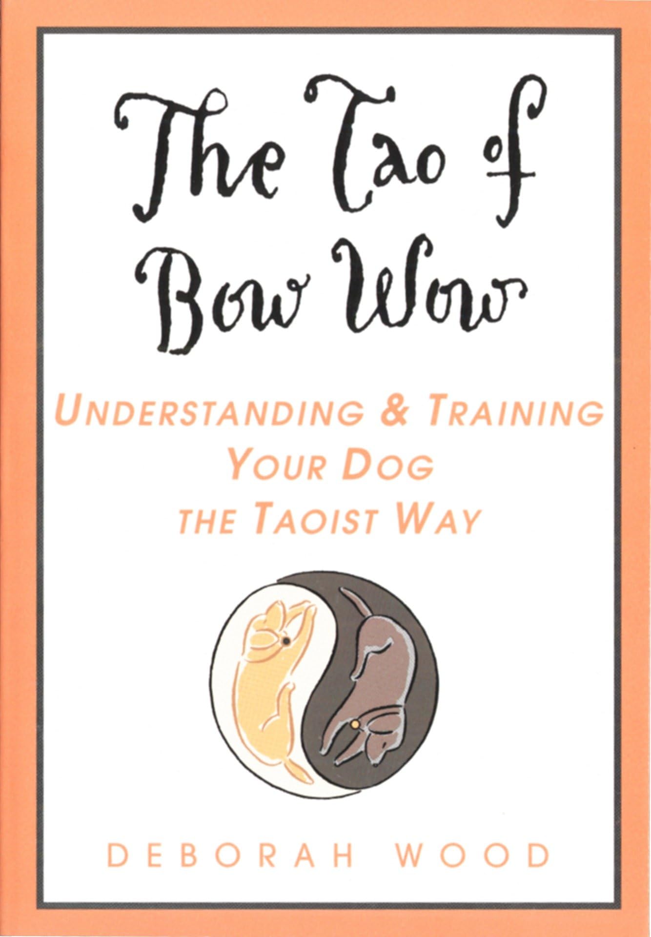 Tao of Bow Wow: Understanding and Training Your Dog the Taoist Way book cover
