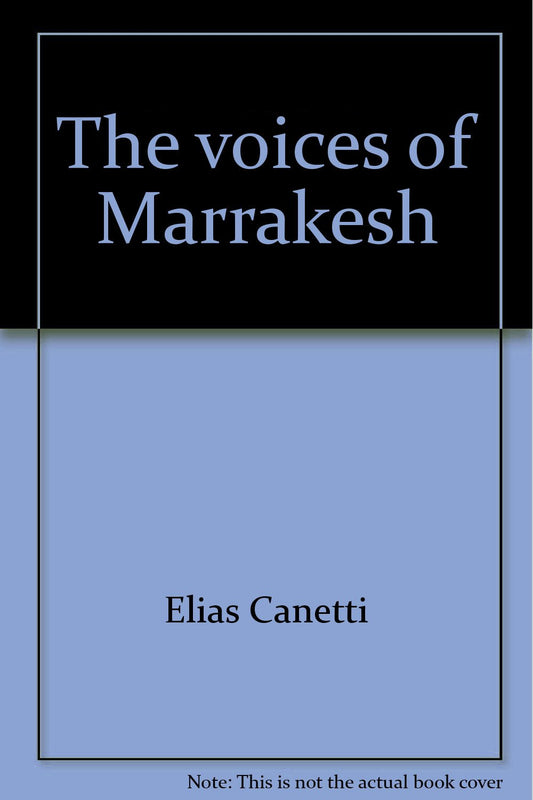 Voices of Marrakesh: A Record of a Visit