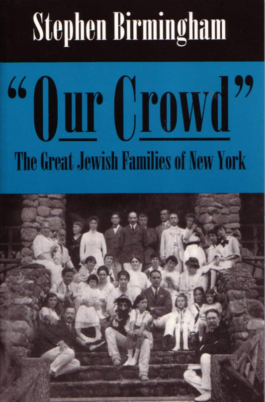 Our Crowd: The Great Jewish Families of New York (Modern Jewish History)