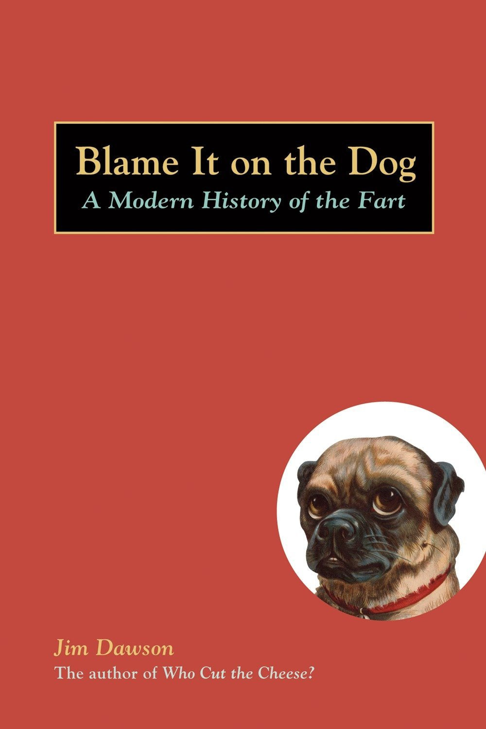 Blame It on the Dog: A Modern History of the Fart book cover