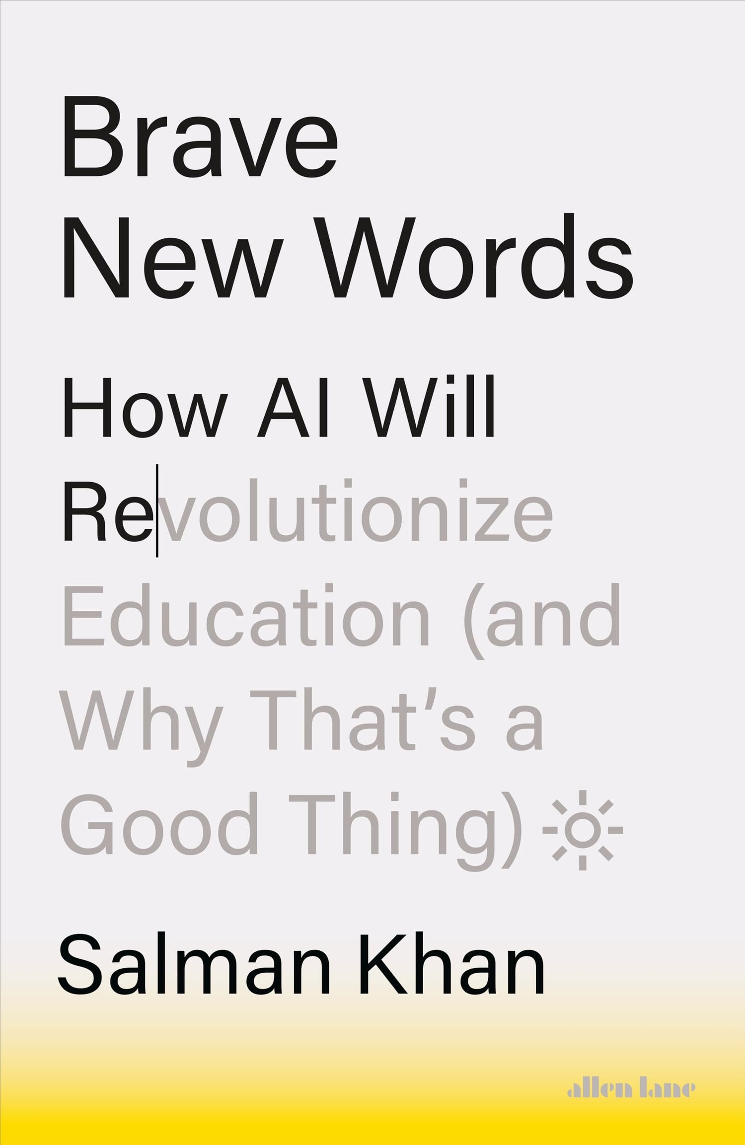 Brave New Words: How AI Will Revolutionize Education (and Why That's a Good Thing) book cover