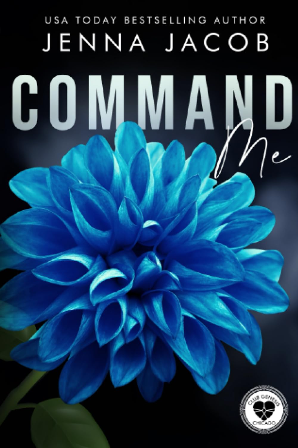 Command Me: A Steamy Forbidden Lovers Emotional Dark Romantic Suspense - Novella (Club Genesis - Chicago) book cover