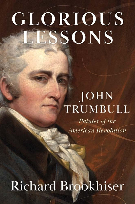 Glorious Lessons: John Trumbull, Painter of the American Revolution