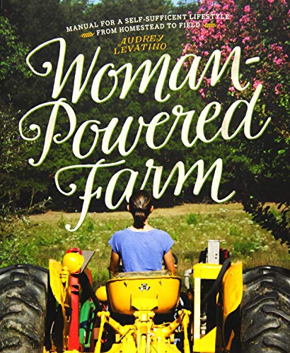 Woman-Powered Farm: Manual for a Self-Sufficient Lifestyle from Homestead to Field book cover