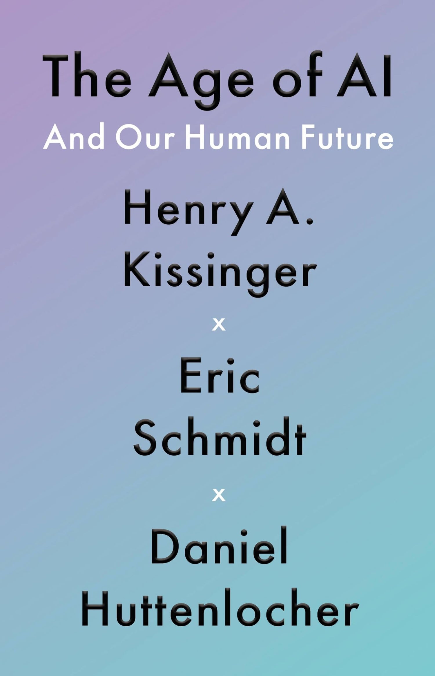 Age of AI: And Our Human Future book cover