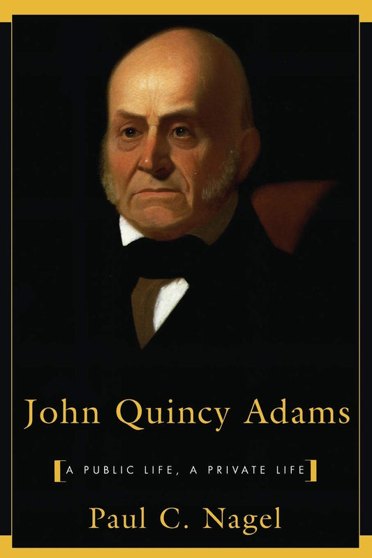 John Quincy Adams: A Public Life, a Private Life book cover