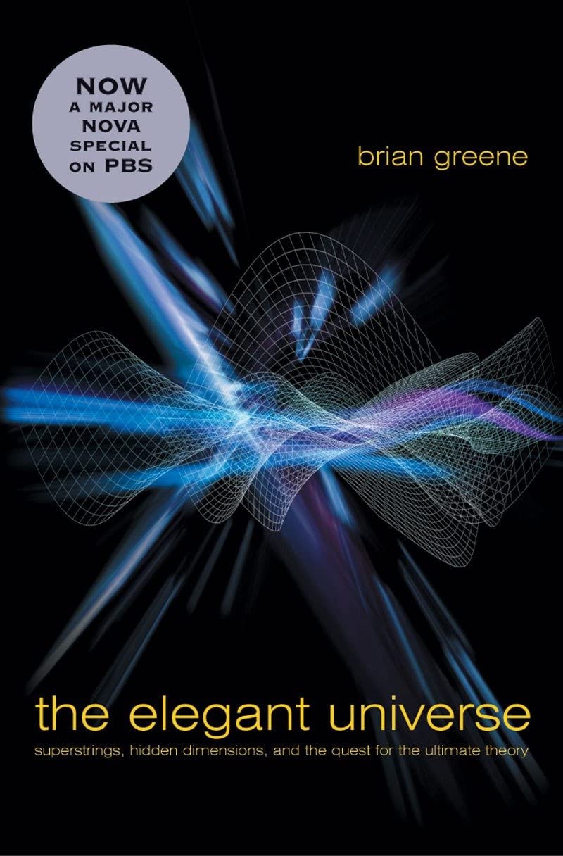 Elegant Universe: Superstrings, Hidden Dimensions, and the Quest for the Ultimate Theory (Revised)