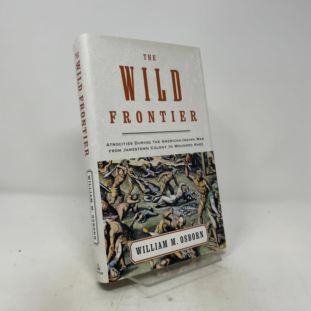 Wild Frontier: Atrocities During the American-Indian War from Jamestown Colony to Wounded Knee book cover