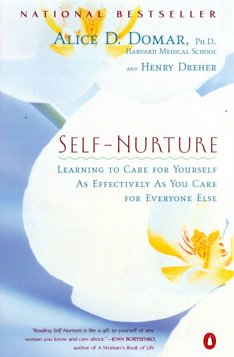 Self-Nurture: Learning to Care for Yourself As Effectively As You Care for Everyone Else book cover