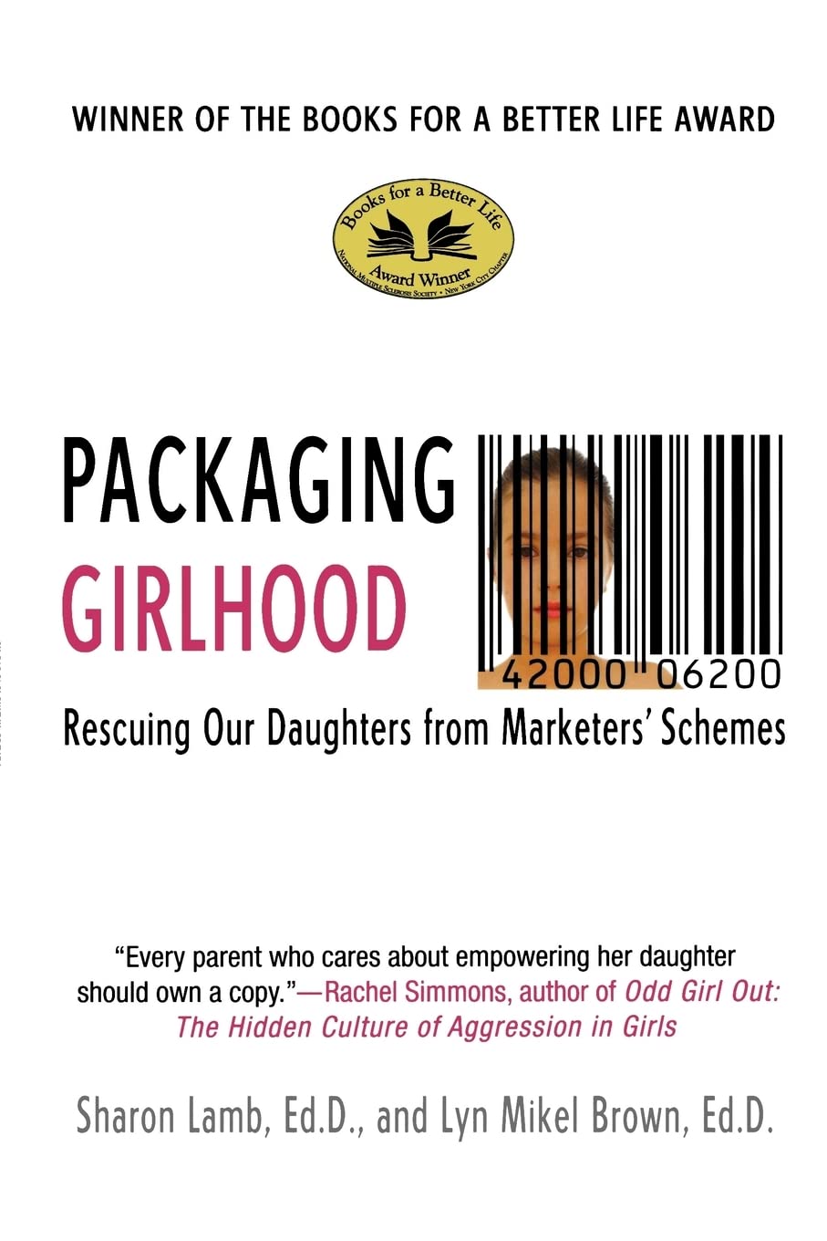 Packaging Girlhood: Rescuing Our Daughters from Marketers' Schemes